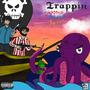 Trappin (feat. $quidnice & King NAZ) [Explicit]