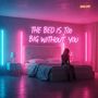 The Bed is Too Big Without You