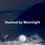 Hushed by Moonlight
