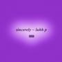 sincerely ~ luhh p (Explicit)