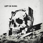 Left In Ruins (Explicit)