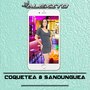 Coquetea and Sandunguea (Explicit)