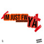 Im Just Fw Ya (Explicit)