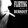 Flirting with a Burnout