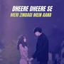 Dheere Dheere Se Meri Zindagi Mein Aana (feat. Ariyan Mehedi)