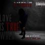 Love Is True When... (Explicit)