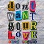 Don't Want Your Love