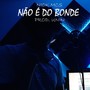 Não É do Bonde (Explicit)