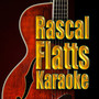 Rascal Flatts Karaoke