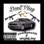 Dont Play (Explicit)