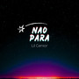 Não Para (Explicit)