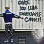 Once You Leave Darkness Comes (Explicit)
