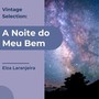 Vintage Selection: A Noite Do Meu Bem (2021 Remastered)