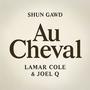 Au Cheval (feat. Lamar Cole, Joel Q & $outhern) [Explicit]