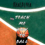 Teach Me How To Ball (Explicit)