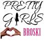 Pretty Girls Love BROSKI (Explicit)
