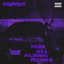 Him All Along (Remix) [Explicit]
