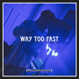 Way Too Fast (Explicit)