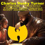 Charles Henry Turner (feat. Ol' Dirty Bastard, Inspectah Deck, Ghostface Killah, Berretta 9, Jason Greenhart, RZA & Nick Snyder) [Explicit]