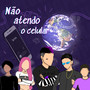 Não Atendo Meu Celular (Explicit)