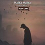 Halka Halka (Flip Lo-Fi)