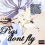 pigs don't fly (Explicit)