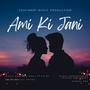 Ami Ki Jani