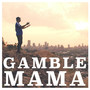 Gamble Mama (Explicit)