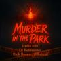 Murder in the Park (feat. Rick Ross & Lil Raskull) [Radio Edit]