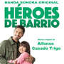 Héroes de Barrio (Original Soundtrack)