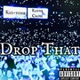 Drop that (feat. Kay-tone) [Explicit]