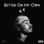 Better On My Own (feat. Rincon) [Explicit]