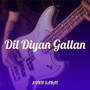 Dil Diyan Gallan