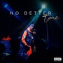 No Better Time (Explicit)