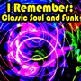 I Remember: Classic Soul And Funk