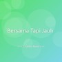 Bersama Tapi Jauh