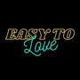 Easy to love