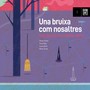 Una Bruixa Com Nosaltres (Cançons de Guillermina Motta)