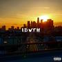 I.D.W.T.H (Explicit)