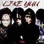 LIKE YUU (feat. TDWDRACO, Dot5x & Luhzach214) [Explicit]