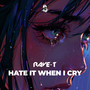 Hate It When I Cry