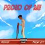 PROUD OF ME (Explicit)