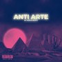 Anti Arte (Explicit)