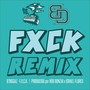 F.X.C.K. (Remix) [feat. DJ Israel Flores]