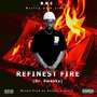 Refinest Fire (Explicit)