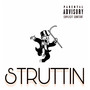 Struttin' (Explicit)