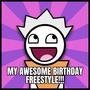 AWESOME BIRTHDAY FREESTYLE!!! (Explicit)