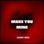 Make You Mine