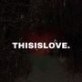 thisislove