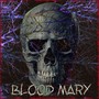 BLOOD MARY (Explicit)